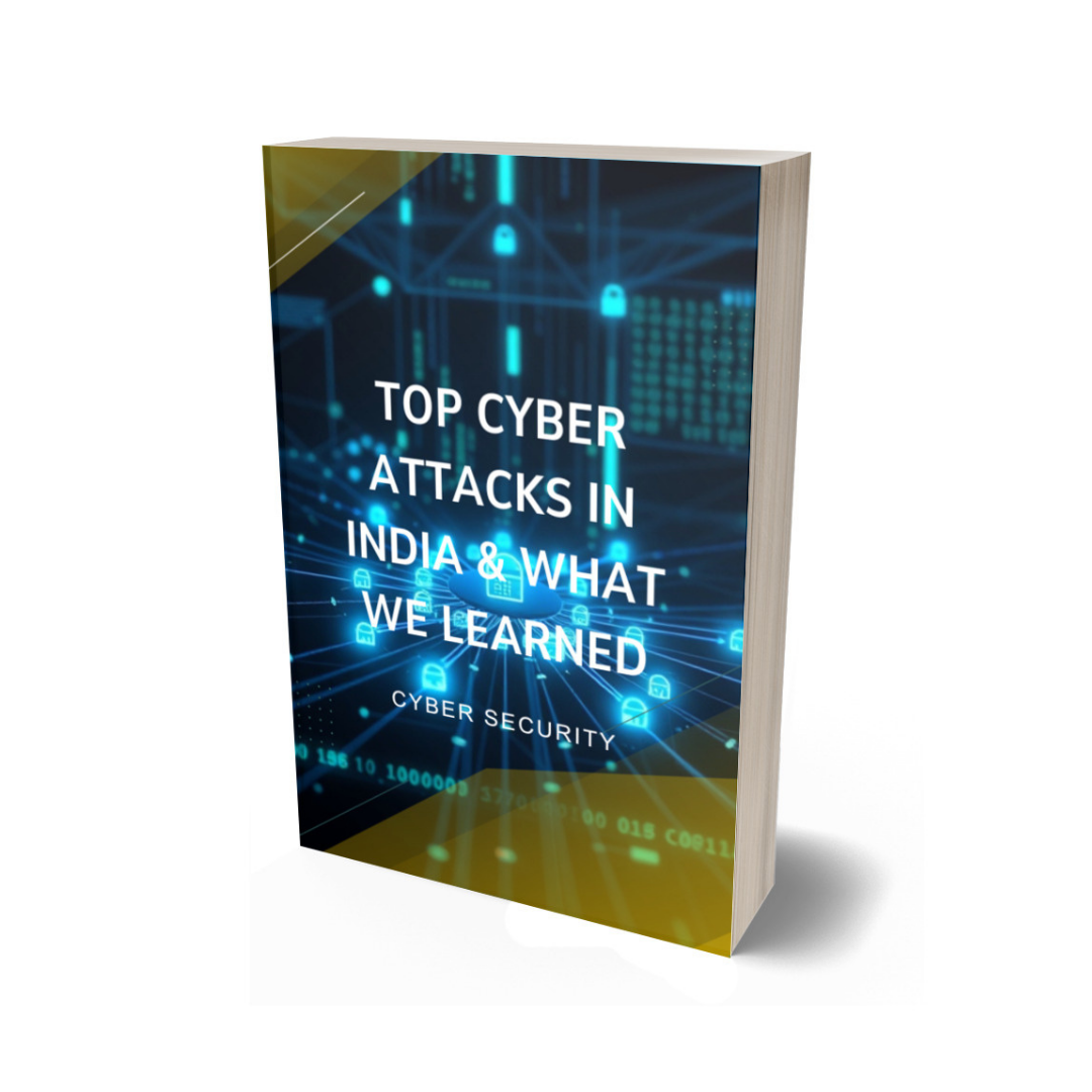 Top Cyber Attacks in India & What We Learned Ebook For Security Enthusiast