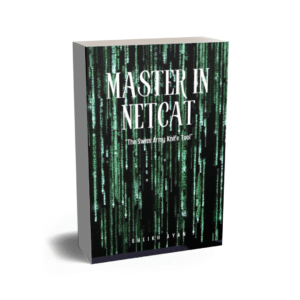 Master in Netcat: Hands-On Guide for Cyber Warriors